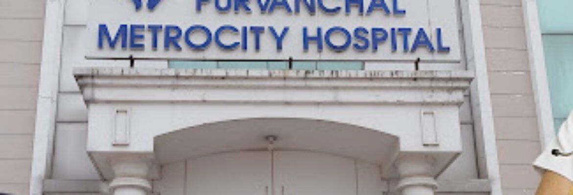 Purvanchal Metro City Hospital