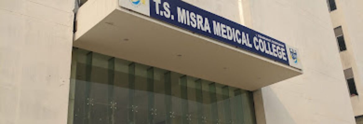 T.S. Misra Medical College & Hospital