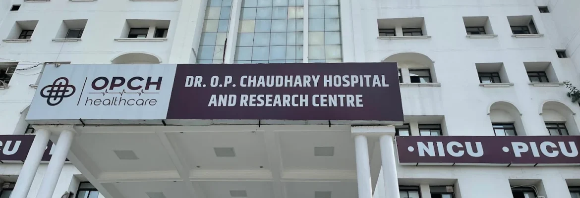 Dr. O.P. Chaudhary Hospital and Research Center